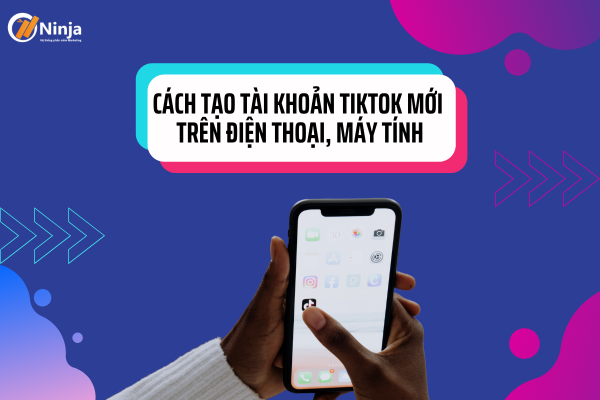 Tạo tài khoản TikTok mới